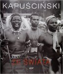 Kapuscinski, Ryszard - Ze swiata