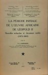 ROEYKENS Auguste - La période initiale de l'oeuvre africaine de Léopold II - Nouvelles recherches et documents inédits (1875-1883)