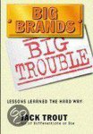 Trout, Jack - Big Brands Big Trouble