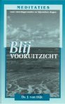 Dijk, Ds. J. van - Blij vooruitzicht – (Meditaties voor zaterdagavonden en bijzondere dagen)
