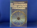 Sandermann Wilhelm - De Verrassende kennis van onze voorouders / druk 1