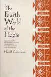 Courlander, Harold - The fourth world of the Hopis; the epic story of the Hopi Indians as preserved in their legends and traditions