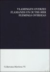 C. KONINCKX (ed.)/ C. VERLINDEN/ M. LOBO CABRERA/J. EVERAERT/ J. PARMENTIER/ M. DE LANNOY/ K. DEGRYSE/A. LEDERER. - Vlamingen overzee. Flamands en outre-mer. Flemings overseas.  Maritima VI.