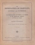 DAVIDSON, DAVID - The domination of Babylon: literal and symbolic. An interpretation of prophesy in relation to the perplexing sequence of current  events