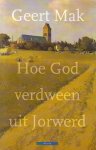 Geert Mak 10489 - Hoe God verdween uit Jorwerd een Nederlands dorp in de twintigste eeuw