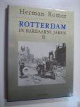 H. Romer - Rotterdam in barbaarse jaren deel 1 en 2 H. Romer - Rotterdam in barbaarse jaren deel 1 en 2