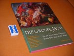 Voss, Hella. - Die Grosse Jagd. Von der Vorzeit bis zur Gegenwart 30000 Jahre Jagd in der Kunst.