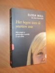 Wall, Elissa; Pulitzer, Lisa - Het begon toen ik veertien was. Mijn jeugd en gedwongen huwelijk in een sekte