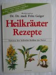 Geiger, Fritz - Heilkräuter Rezepte Geiger, Fritz - Heilkräuter Rezepte