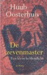 Oosterhuis, Huub - De zevenmaster. Een klein heldendicht