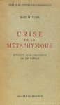 MÜLLER, MAX - Crise de la métaphysique. Situation de la philosophie au XXe siècle. Texte français Max Zemb, C.R. Chartier, Joseph Rovan.