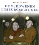 Wind, I. - De / verdwenen Limburgse mijnen