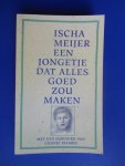 Meijer, Ischa - Een jongetje dat alles goed zou maken