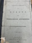 MULLER, F.,, - Catalogus van boeken over Nederlandse geschiedenis en plaatsbeschrijving