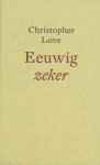 Love, Christopher - Love, Christopher-Eeuwig zeker