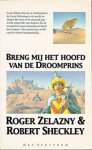 Zelazny, Roger & Sheckley, Robert - Breng mij het hoofd van de droomprins