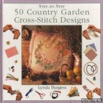 Burgess, Lynda - 50 Country Garden Cross-Stitch Designs. Step-by-step
