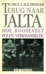 SULZBERGER, CYRUS L - Terug naar Jalta. Hoe Roosevelt Polen verkwanselde
