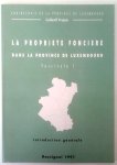 CAPRASSE J.-M., LOUVIGNY H., BLAVIER E. - La Propriété Foncière dans la Province de Luxembourg. Fascicule I (Introduction générale), II (La Propriété Publique. Les Superficies), III (La grande propriété et son évolution de 1845 à nos jours)