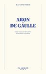 Raymond Aron - Aron et De Gaulle