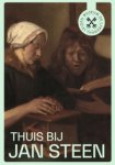 STEEN -  Verschoor, Gerdien & Lea van der Vinde: - Thuis bij Jan Steen