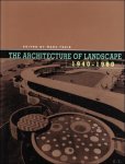 Marc Treib ; Thorbjorn Andersson, Malene Hauxner, Alan Powers, Dorothee Imbert, Gert Groening, Catherine Howett, Dianne Harris, Rossana Vaccarino, and Philip Goad. - Architecture of Landscape, 1940-1960