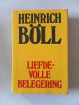 Böll Heinrich - Liefdevolle belegering