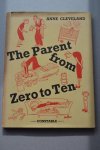 Cleveland, A. - The Parent from Zero to Ten. An Elementary Guide to Family Group Behaviour, Pinpoints in Termes of a Minimum Parent-Survival Quotient