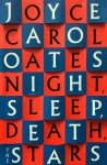 Joyce Carol Oates 212949 - Night, sleep, death, the stars