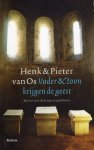 Os, Henk & Pieter van. - Vader & zoon krijgen de geest: brieven over de drang tot godsdienst
