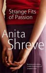 Anita Shreve - Strange Fits Of Passion