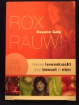 Catz, Roxane - Rox Rauw ! / nieuwe levenskracht door bewust te eten