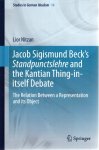 NITZAN, Lior - Jacob Sigismund Beck's Standpunctslehre and the Kantian Thing-in-itself Debate - The Relation Between a Representation and its Object.