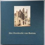 A. Abelmann, P. Breeman - Het Dordrecht van Rutten