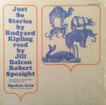 Jill Balcon, Robert Speaight, Anthony Buckley - Just So Stories By Rudyard Kipling Read By Bill Balcon Robert Speaight