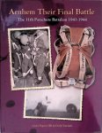 Pijpers, Gerrit & David Truesdale - Arnhem Their Final Battle: The 11th Parachute Battalion 1943-1944