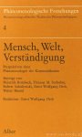 ORTH, E.W.,  (HRSG.) - Mensch, Welt, Verständigung. Perpektiven einer Phänomenologie der Kommunkation. Beiträge von Heinrich Rombach, Thomas M. Seebohm, Robert Sokolowski, Walter Biemel a.o.