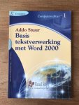 Stuur, Addo - Basis tekstverwerking met Word 2000 / niveau: instapper