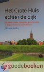 Mackay, Dr. Ewald - Het Grote Huis achter de dijk *nieuw* laatste exemplaar! --- De plaats van de christelijke geloofstraditie in de geschiedenis van Nederland