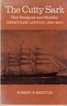 Brettle, R.E. - The Cutty Sark her Designer and Builder Hercules Linton 1836-1900