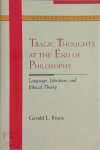 Gerald L. Bruns ,  Professor Gerald L Bruns - Tragic Thoughts at the End of Philosophy
