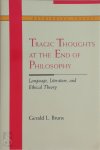 Gerald L. Bruns ,  Professor Gerald L Bruns - Tragic Thoughts at the End of Philosophy