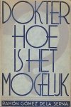 (SLAUERHOFF, J. (vert.)), GÓMEZ DE LA SERNA, Ramón - Dokter hoe is het mogelijk. Uit het Spaansch vertaald door J. Slauerhoff.