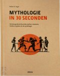 Robert A. Segal - Mythologie in 30 seconden De belangrijkste klassieke mythen, monsters, helden en goden uit de mythologie