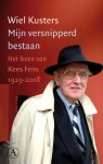 Wiel Kusters 14132 - Mijn versnipperd bestaan het leven van Kees Fens 1929-2008