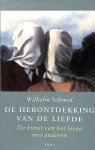 Schmid, Wilhelm - De herontdekking van de liefde. De kunst van het leven met anderen