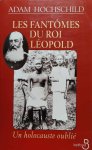 HOCHSCHILD Adam - Les fantômes du roi Léopold. Un holocauste oublié.