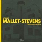 Mallet-Stevens, Robert - Robert Mallet-Stevens: L'oeuvre complète