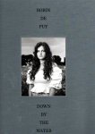 PUY, Robin de - Robin de Puy - Down by the Water. [First edition + New]