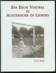 Wille, Henk - Een eeuw voetbal in Achterhoek en Liemers